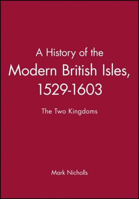Book cover of: History of the Modern British Isles, 1529-1603. By: Mark Nicholls
