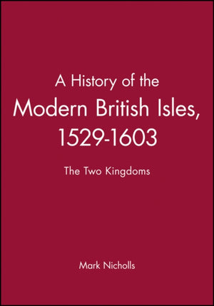 A History of the Modern British Isles, 1529-1603