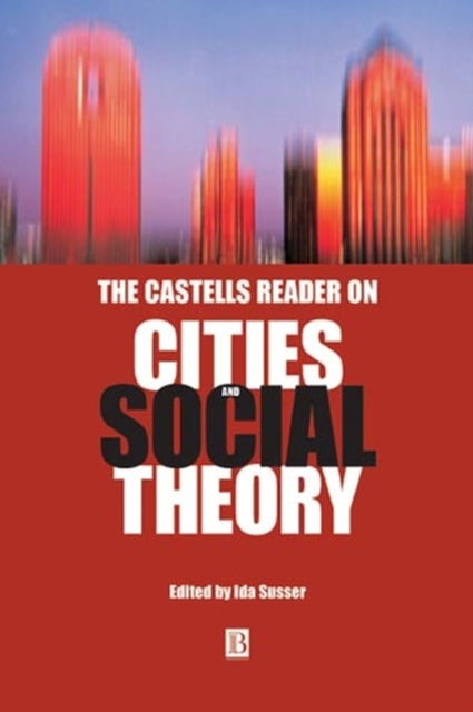 Book cover of: Castells Reader on Cities and Social Theory. By: Manuel Castells