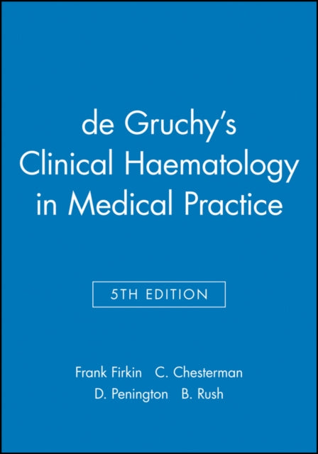 Book cover of: de Gruchy's Clinical Haematology in Medical Practice. By: Frank Firkin
