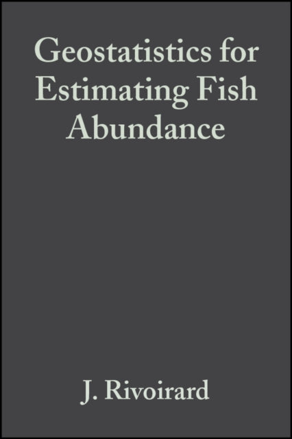 Book cover of: Geostatistics for Estimating Fish Abundance. By: J. Rivoirard