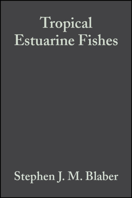 Book cover of: Tropical Estuarine Fishes. By: Stephen J. M. Blaber