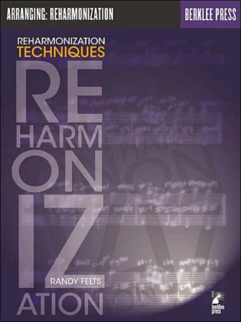 Book cover of: Reharmonization Techniques. By: Randy Felts