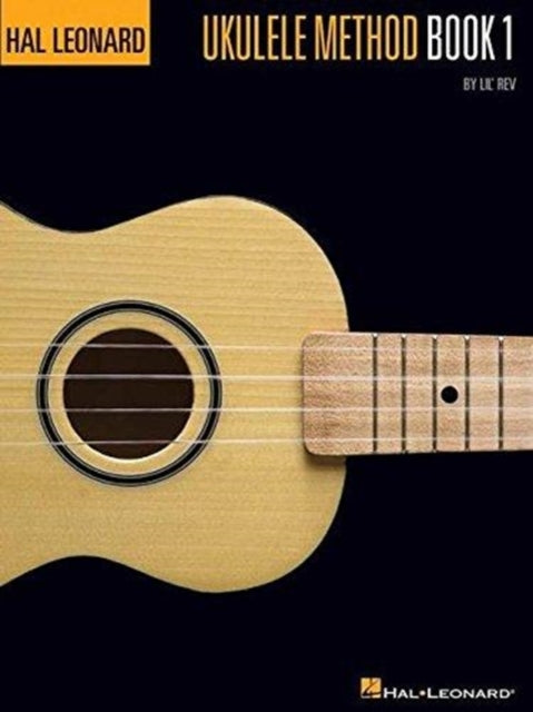 Book cover of: Hal Leonard Ukulele Method Book 1. By: Lil' Rev