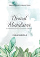 Book cover of: Eternal Abundance - An inspirational book to help with the journey of Growth. By: Cara Barilla