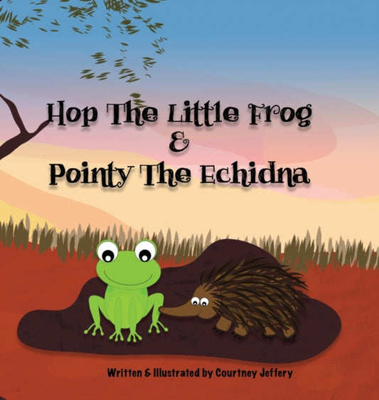 Book cover of: Hop The Little Frog & Pointy The Echidna