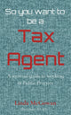 Book cover of: So you want to be a Tax Agent