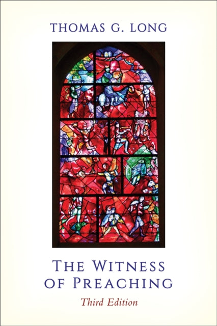 Book cover of: Witness of Preaching, Third Edition. By: Thomas G. Long