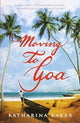 Book cover of: Moving To Goa. By: Katharina Poggendorf-Kakar