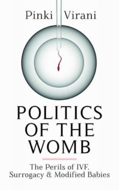 Book cover of: Politics of the Womb. By: Pinki Virani