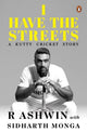 Book cover of: I Have the Streets. By: R. Ashwin