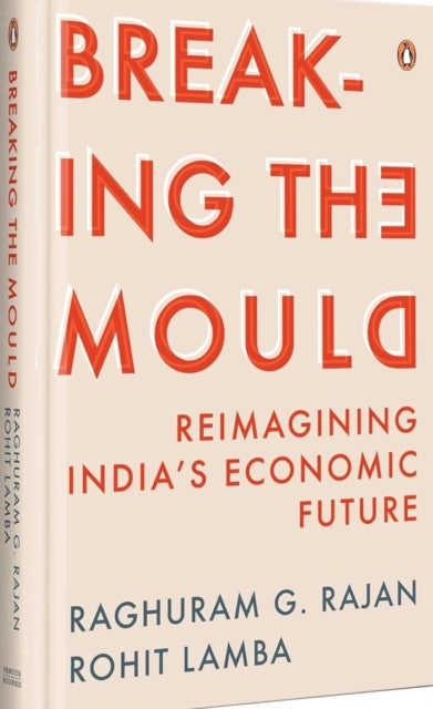 Book cover of: Breaking The Mould. By: Rajan G. Raghuram