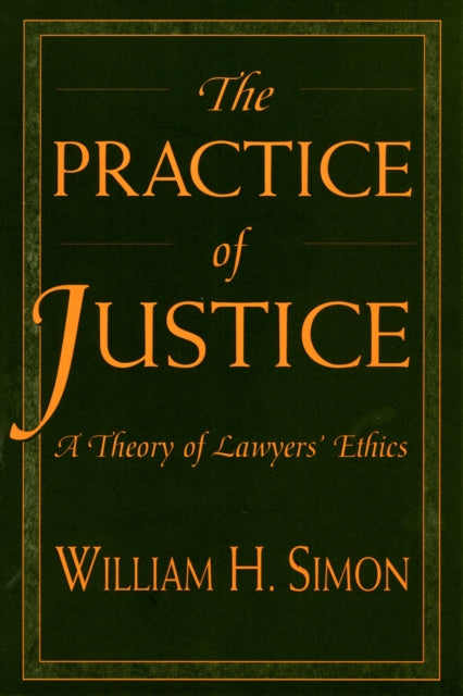 Book cover of: Practice of Justice. By: William H. Simon