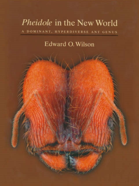 Book cover of: Pheidole in the New World. By: Edward Osborne Wilson