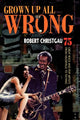 Book cover of: Grown Up All Wrong. By: Robert Christgau