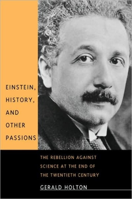Book cover of: Einstein, History, and Other Passions. By: Gerald Holton