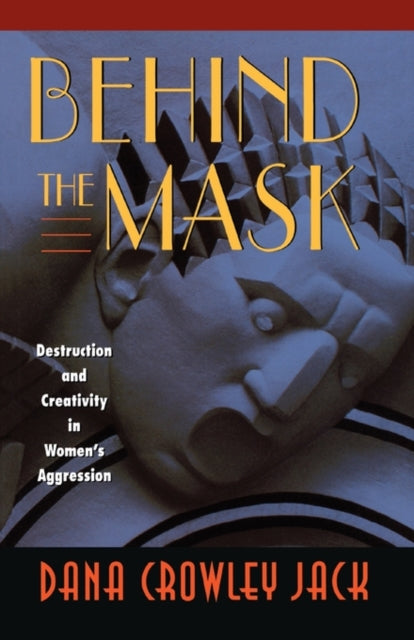 Book cover of: Behind the Mask. By: Dana Crowley Jack