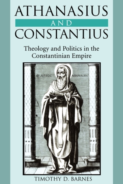 Book cover of: Athanasius and Constantius. By: Timothy D. Barnes