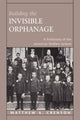 Book cover of: Building the Invisible Orphanage. By: Matthew A. Crenson