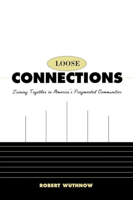 Book cover of: Loose Connections. By: Robert Wuthnow