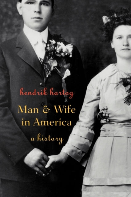 Book cover of: Man and Wife in America. By: Hendrik Hartog