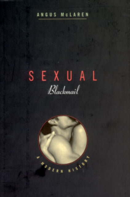 Book cover of: Sexual Blackmail. By: Angus McLaren