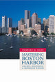 Book cover of: Mastering Boston Harbor. By: Charles M. Haar