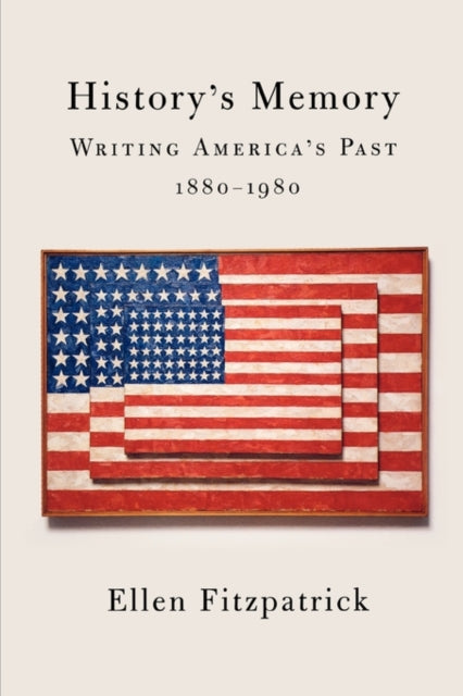 Book cover of: History's Memory. By: Ellen Fitzpatrick