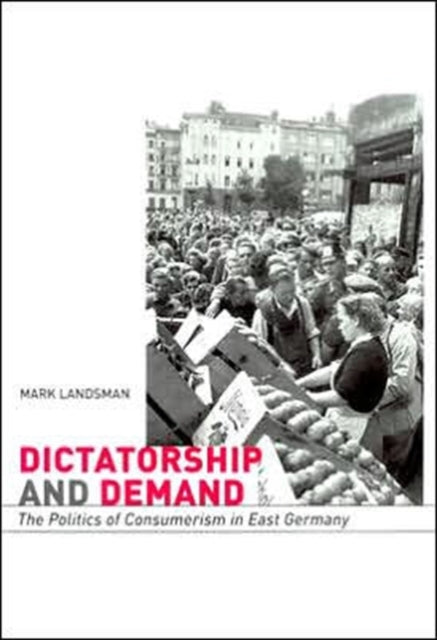 Book cover of: Dictatorship and Demand. By: Mark Landsman