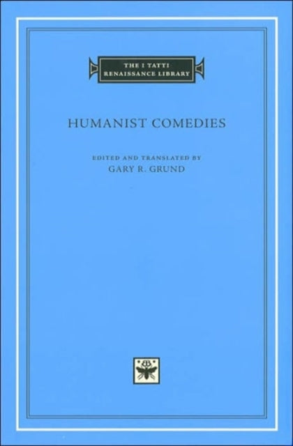 Book cover of: Humanist Comedies. By: Gary R. Grund