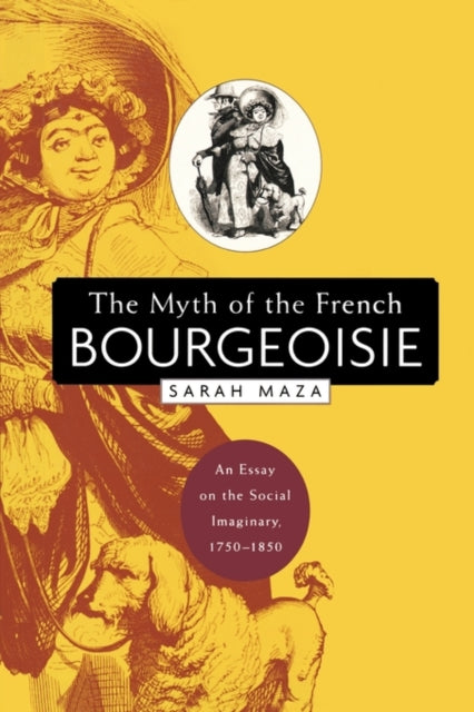 Book cover of: Myth of the French Bourgeoisie. By: Sarah Maza