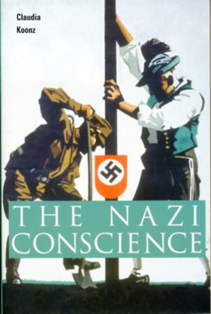 Book cover of: Nazi Conscience. By: Claudia Koonz