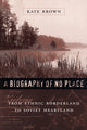 Book cover of: Biography of No Place. By: Kate Brown