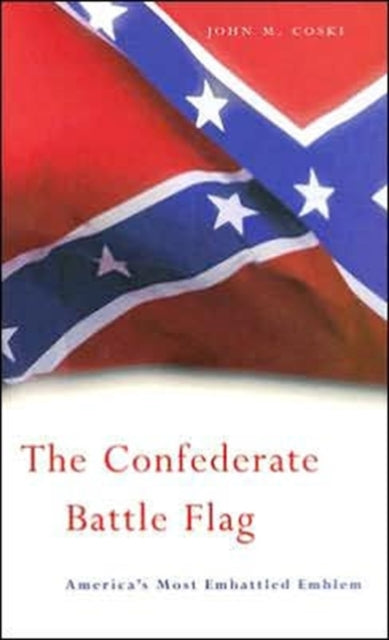 Book cover of: Confederate Battle Flag. By: John M. Coski