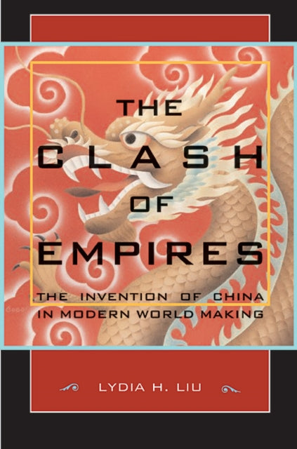 Book cover of: Clash of Empires. By: Lydia H. Liu
