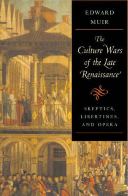 Book cover of: Culture Wars of the Late Renaissance. By: Edward Muir