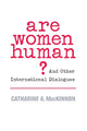 Book cover of: Are Women Human?. By: Catharine A. MacKinnon