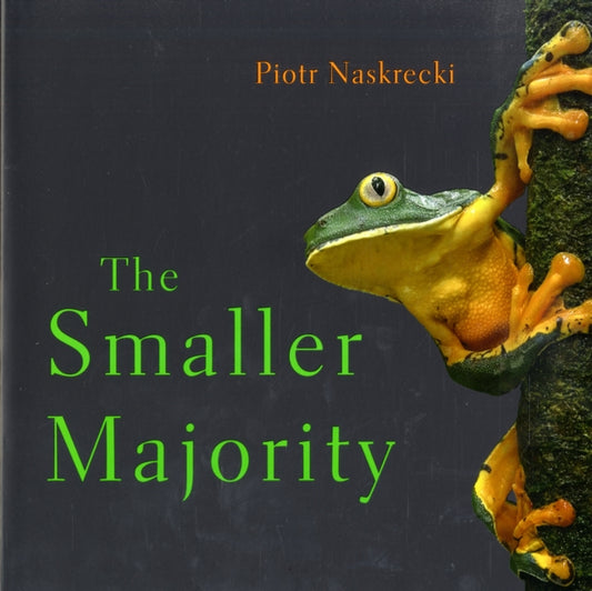 Book cover of: Smaller Majority. By: Piotr Naskrecki