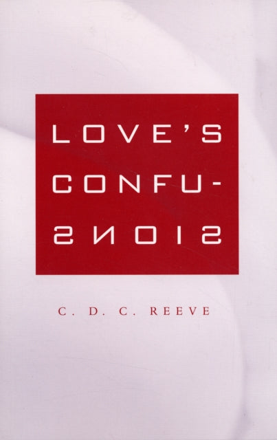 Book cover of: Love's Confusions. By: C. D. C. Reeve