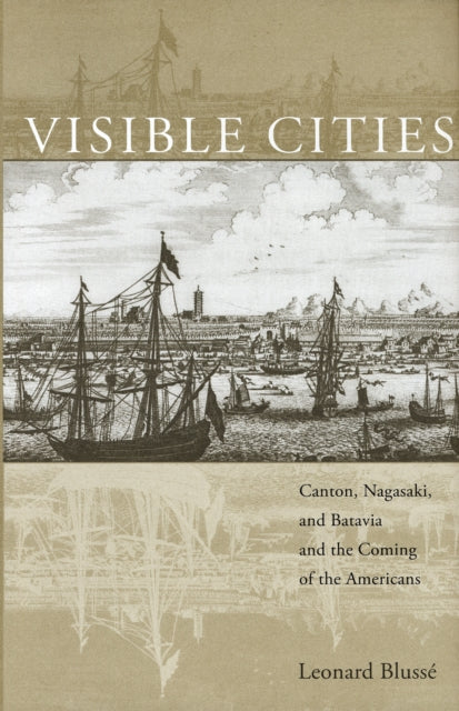 Book cover of: Visible Cities. By: Leonard Blusse, Leonard Blussé