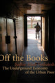 Book cover of: Off the Books. By: Sudhir Alladi Venkatesh