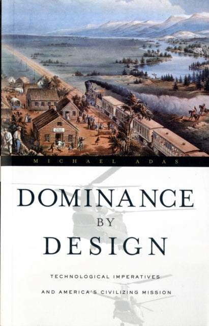 Book cover of: Dominance by Design. By: Michael Adas