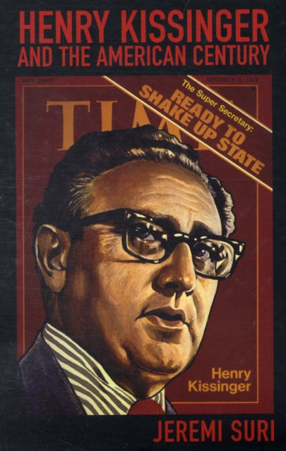 Book cover of: Henry Kissinger and the American Century. By: Jeremi Suri