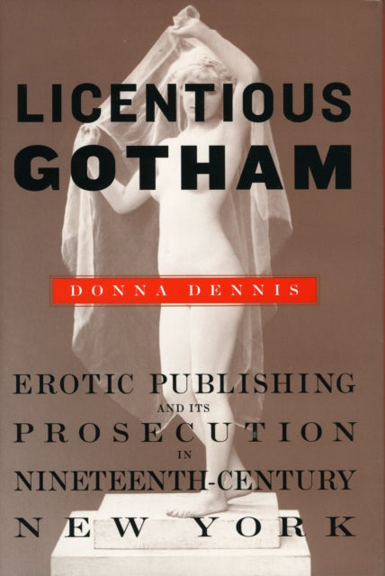 Book cover of: Licentious Gotham. By: Donna Dennis
