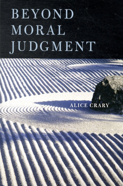 Book cover of: Beyond Moral Judgment. By: Alice Crary