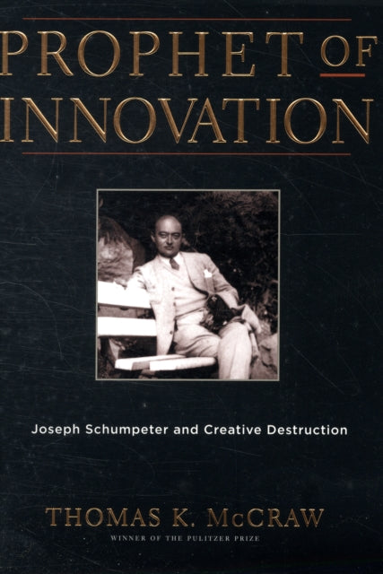 Book cover of: Prophet of Innovation. By: Thomas K. McCraw