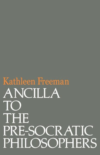 Book cover of: Ancilla to Pre-Socratic Philosophers. By: Kathleen Freeman