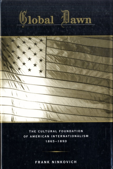 Book cover of: Global Dawn. By: Frank A. Ninkovich