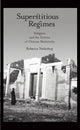 Book cover of: Superstitious Regimes. By: Rebecca Nedostup