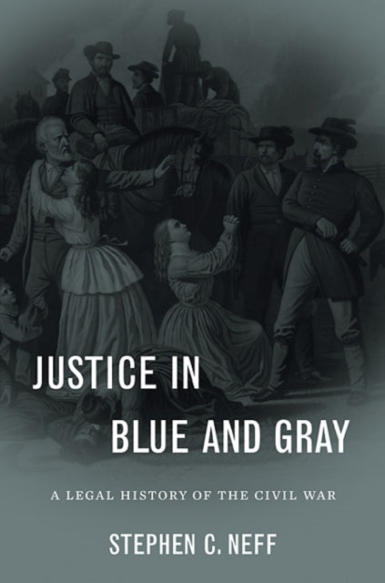 Book cover of: Justice in Blue and Gray. By: Stephen C. Neff